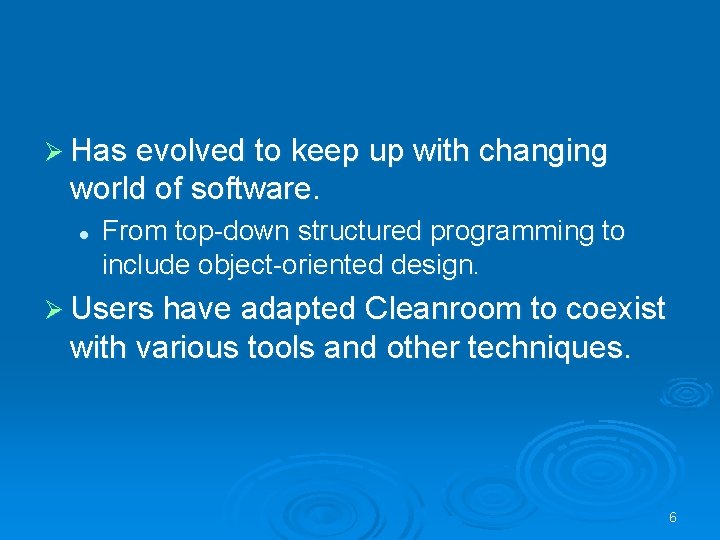 Ø Has evolved to keep up with changing world of software. l From top-down