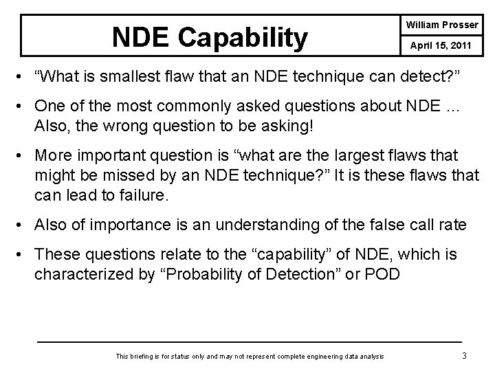 NDE Capability William Prosser April 15, 2011 • “What is smallest flaw that an