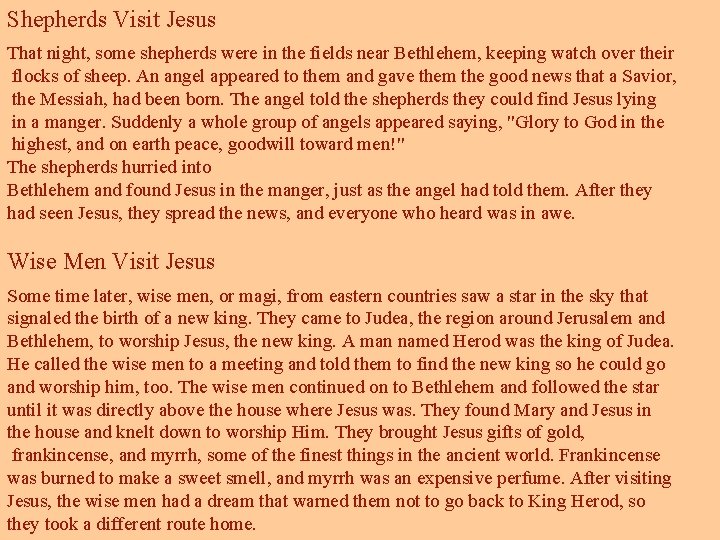 Shepherds Visit Jesus That night, some shepherds were in the fields near Bethlehem, keeping