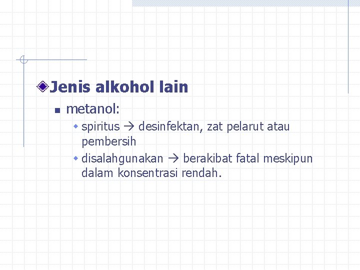 Jenis alkohol lain n metanol: w spiritus desinfektan, zat pelarut atau pembersih w disalahgunakan