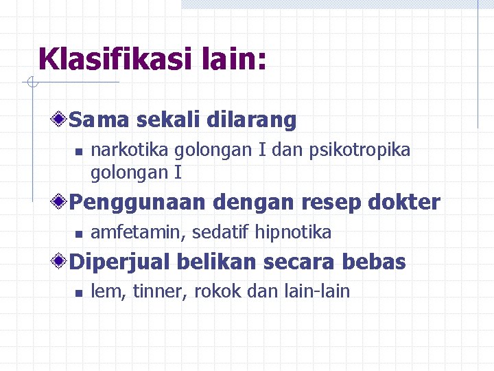 Klasifikasi lain: Sama sekali dilarang n narkotika golongan I dan psikotropika golongan I Penggunaan