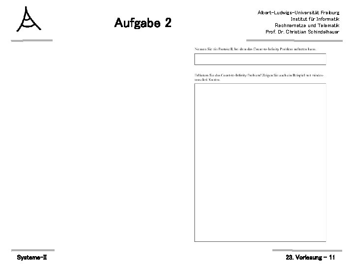 Aufgabe 2 Systeme-II Albert-Ludwigs-Universität Freiburg Institut für Informatik Rechnernetze und Telematik Prof. Dr. Christian