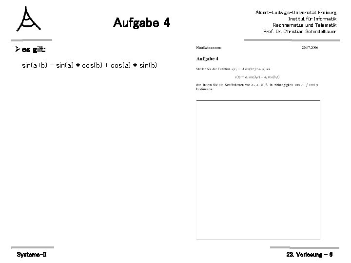 Aufgabe 4 Albert-Ludwigs-Universität Freiburg Institut für Informatik Rechnernetze und Telematik Prof. Dr. Christian Schindelhauer