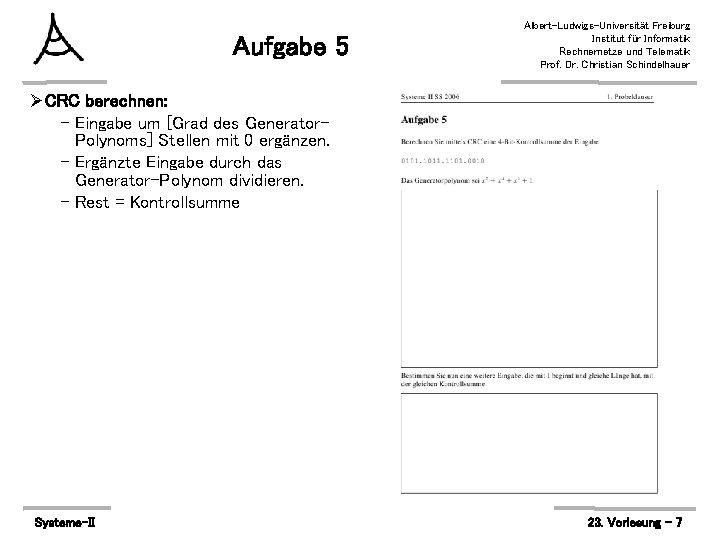 Aufgabe 5 Albert-Ludwigs-Universität Freiburg Institut für Informatik Rechnernetze und Telematik Prof. Dr. Christian Schindelhauer