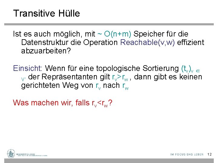 Transitive Hülle Ist es auch möglich, mit ~ O(n+m) Speicher für die Datenstruktur die