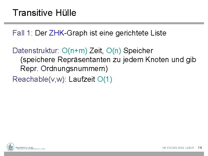 Transitive Hülle Fall 1: Der ZHK-Graph ist eine gerichtete Liste Datenstruktur: O(n+m) Zeit, O(n)