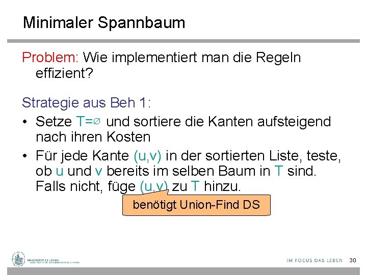 Minimaler Spannbaum Problem: Wie implementiert man die Regeln effizient? Strategie aus Beh 1: •
