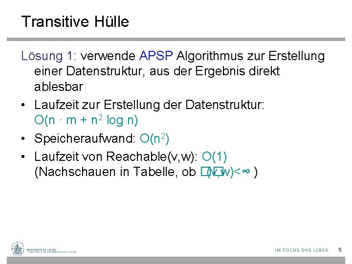 Transitive Hülle Lösung 1: verwende APSP Algorithmus zur Erstellung einer Datenstruktur, aus der Ergebnis