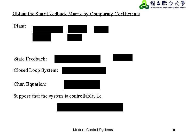 Obtain the State Feedback Matrix by Comparing Coefficients Plant: State Feedback: Closed Loop System: Obtain the State Feedback Matrix by Comparing Coefficients Plant: State Feedback: Closed Loop System:
