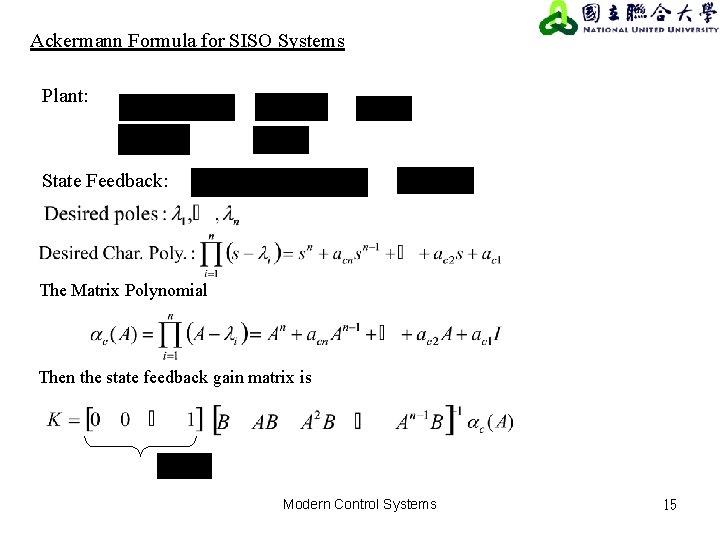 Ackermann Formula for SISO Systems Plant: State Feedback: The Matrix Polynomial Then the state Ackermann Formula for SISO Systems Plant: State Feedback: The Matrix Polynomial Then the state