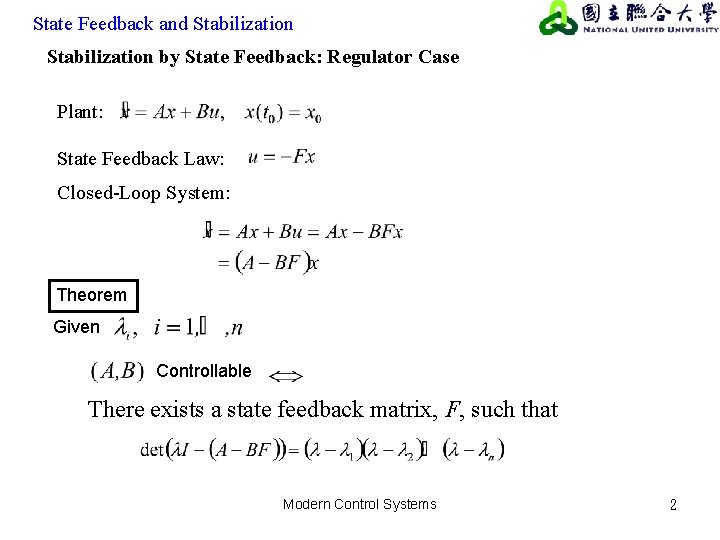 State Feedback and Stabilization by State Feedback: Regulator Case Plant: State Feedback Law: Closed-Loop