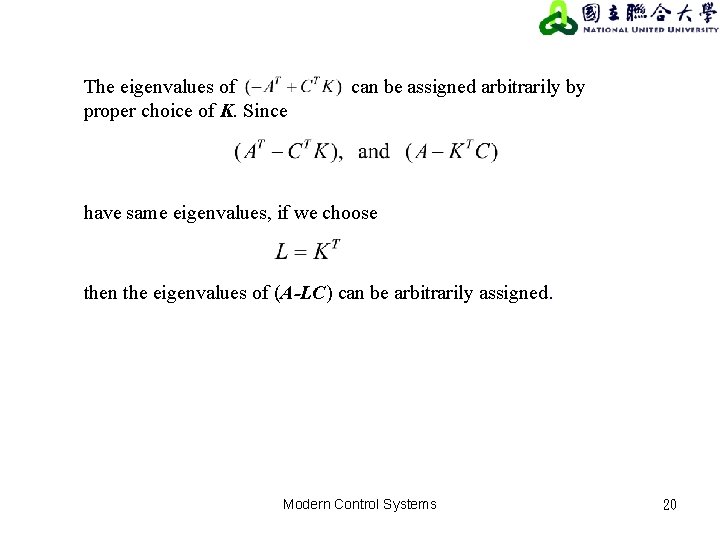 The eigenvalues of proper choice of K. Since can be assigned arbitrarily by have The eigenvalues of proper choice of K. Since can be assigned arbitrarily by have