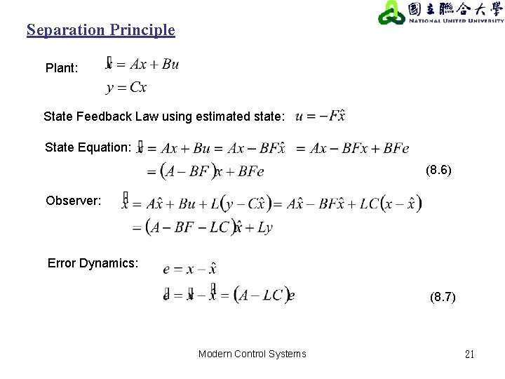 Separation Principle Plant: State Feedback Law using estimated state: State Equation: (8. 6) Observer: Separation Principle Plant: State Feedback Law using estimated state: State Equation: (8. 6) Observer:
