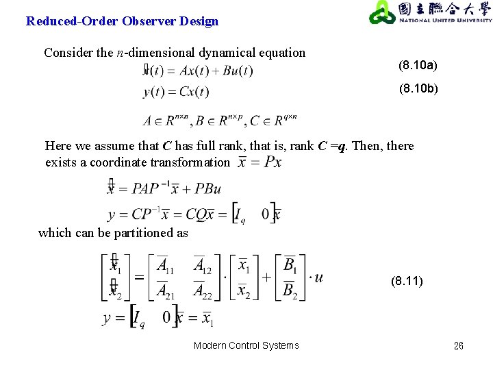Reduced-Order Observer Design Consider the n-dimensional dynamical equation (8. 10 a) (8. 10 b) Reduced-Order Observer Design Consider the n-dimensional dynamical equation (8. 10 a) (8. 10 b)