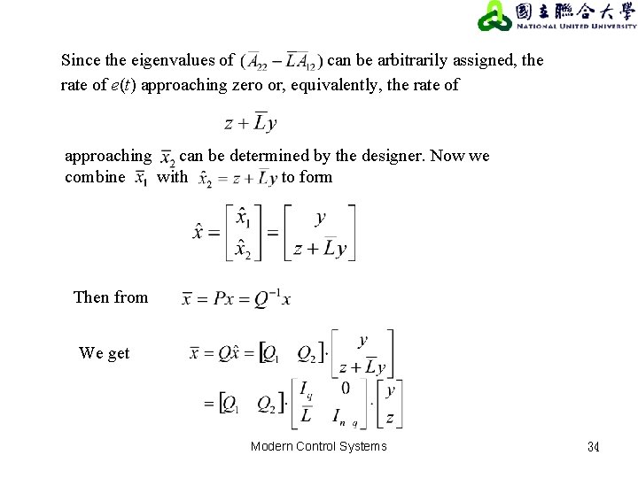 Since the eigenvalues of can be arbitrarily assigned, the rate of e(t) approaching zero Since the eigenvalues of can be arbitrarily assigned, the rate of e(t) approaching zero