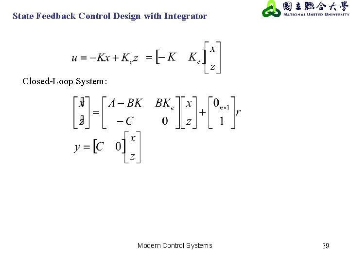 State Feedback Control Design with Integrator Closed-Loop System: Modern Control Systems 39 State Feedback Control Design with Integrator Closed-Loop System: Modern Control Systems 39