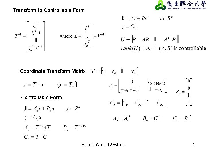 Transform to Controllable Form Coordinate Transform Matrix Controllable Form: Modern Control Systems 8 Transform to Controllable Form Coordinate Transform Matrix Controllable Form: Modern Control Systems 8