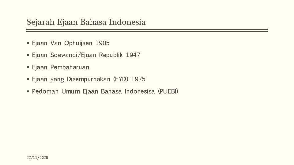 Sejarah Ejaan Bahasa Indonesia § Ejaan Van Ophuijsen 1905 § Ejaan Soewandi/Ejaan Republik 1947