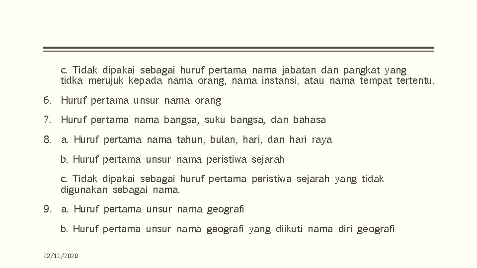 c. Tidak dipakai sebagai huruf pertama nama jabatan dan pangkat yang tidka merujuk kepada