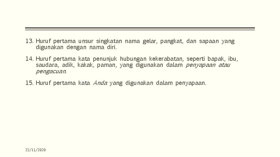 13. Huruf pertama unsur singkatan nama gelar, pangkat, dan sapaan yang digunakan dengan nama