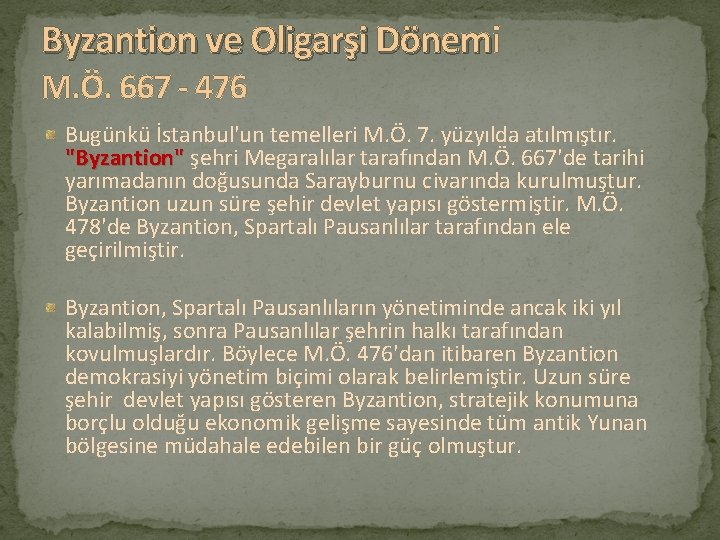 Byzantion ve Oligarşi Dönemi Byzantion ve Oligarşi Dönem M. Ö. 667 - 476 Bugünkü