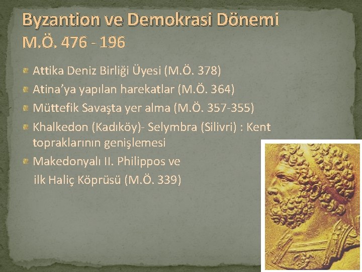 Byzantion ve Demokrasi Dönemi Byzantion ve Demokrasi Dönem M. Ö. 476 - 196 Attika