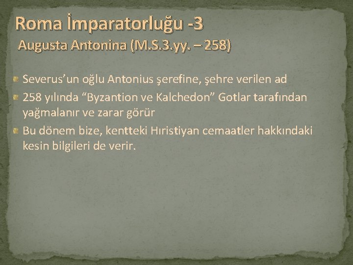 Roma İmparatorluğu -3 Augusta Antonina (M. S. 3. yy. – 258) Severus’un oğlu Antonius