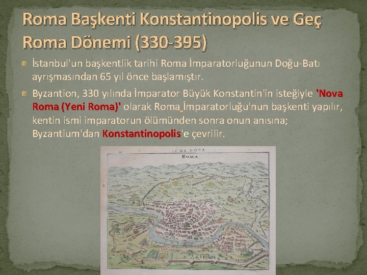 Roma Başkenti Konstantinopolis ve Geç Roma Dönemi (330 -395) İstanbul'un başkentlik tarihi Roma İmparatorluğunun