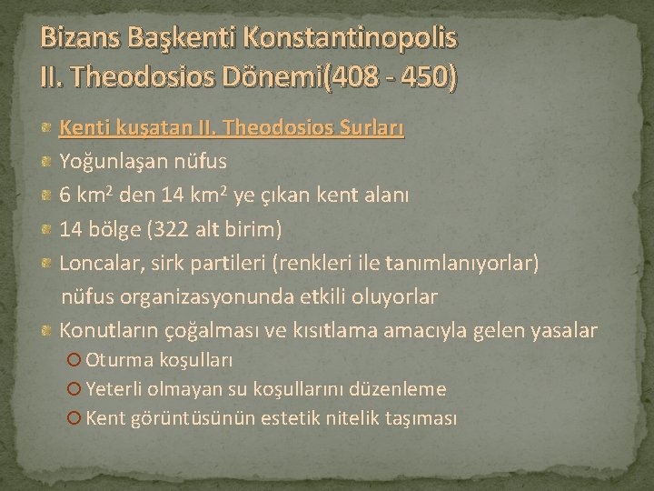 Bizans Başkenti Konstantinopolis II. Theodosios Dönemi(408 - 450) Kenti kuşatan II. Theodosios Surları Yoğunlaşan