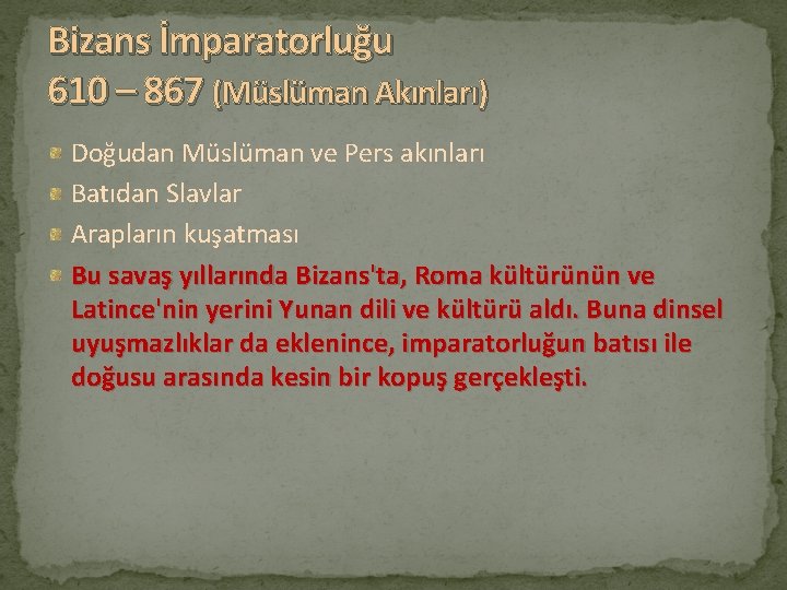 Bizans İmparatorluğu 610 – 867 (Müslüman Akınları) Doğudan Müslüman ve Pers akınları Batıdan Slavlar