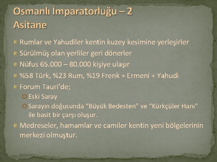 Osmanlı İmparatorluğu – 2 Asitane Rumlar ve Yahudiler kentin kuzey kesimine yerleşirler Sürülmüş olan