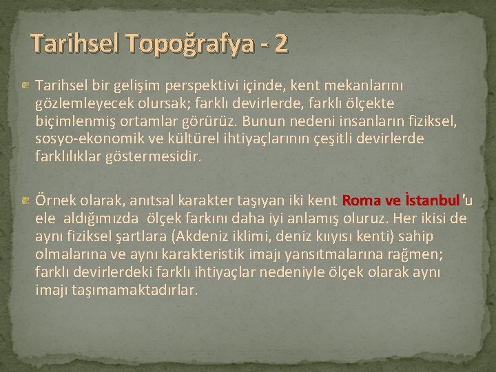 Tarihsel Topoğrafya - 2 Tarihsel bir gelişim perspektivi içinde, kent mekanlarını gözlemleyecek olursak; farklı