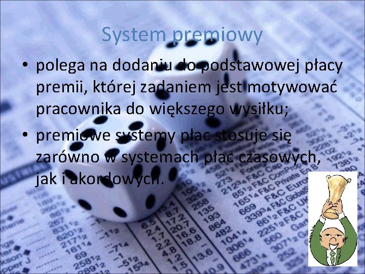 System premiowy • polega na dodaniu do podstawowej płacy premii, której zadaniem jest motywować