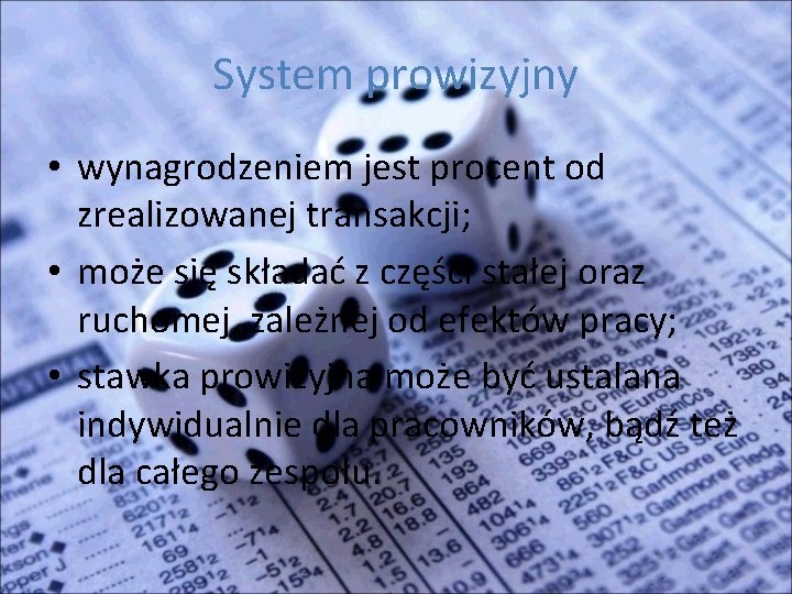 System prowizyjny • wynagrodzeniem jest procent od zrealizowanej transakcji; • może się składać z