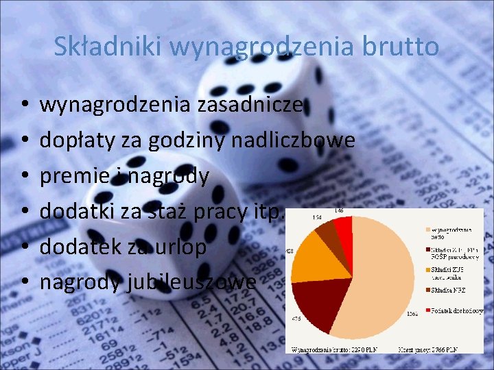 Składniki wynagrodzenia brutto • • • wynagrodzenia zasadnicze dopłaty za godziny nadliczbowe premie i