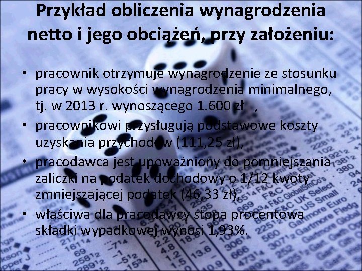 Przykład obliczenia wynagrodzenia netto i jego obciążeń, przy założeniu: • pracownik otrzymuje wynagrodzenie ze