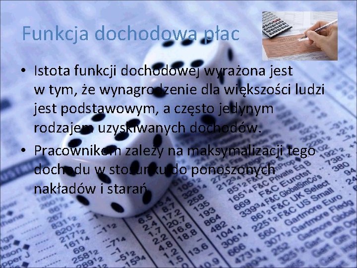 Funkcja dochodowa płac • Istota funkcji dochodowej wyrażona jest w tym, że wynagrodzenie dla