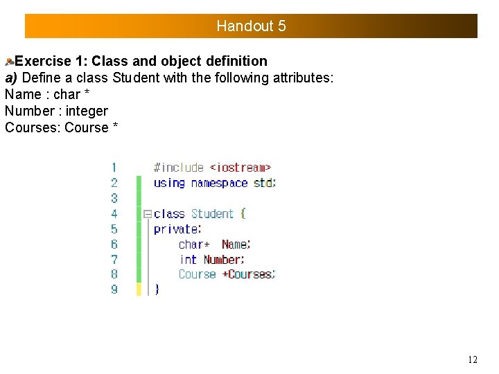 Handout 5 Exercise 1: Class and object definition a) Define a class Student with