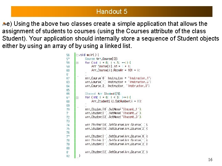 Handout 5 e) Using the above two classes create a simple application that allows