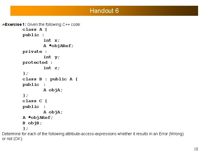 Handout 6 Exercise 1: Given the following C++ code: class A { public :