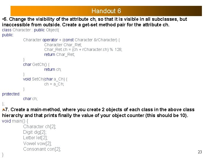 Handout 6 • 6. Change the visibility of the attribute ch, so that it