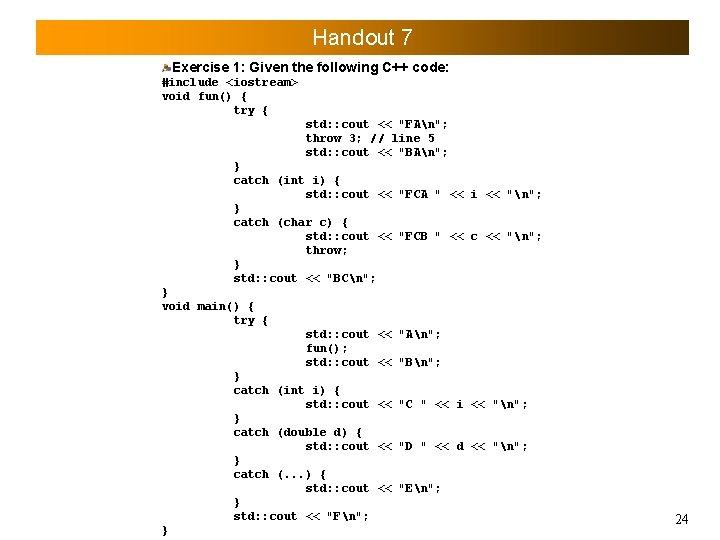 Handout 7 Exercise 1: Given the following C++ code: #include <iostream> void fun() {