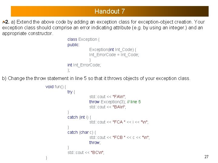 Handout 7 2. a) Extend the above code by adding an exception class for