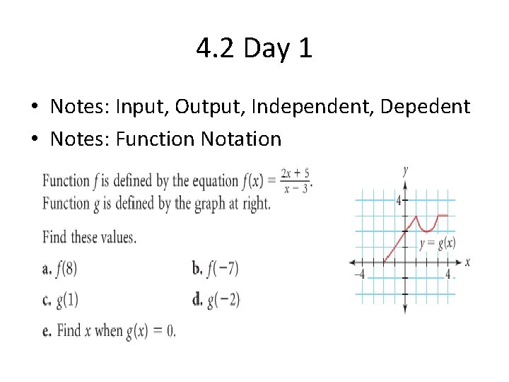 4. 2 Day 1 • Notes: Input, Output, Independent, Depedent • Notes: Function Notation