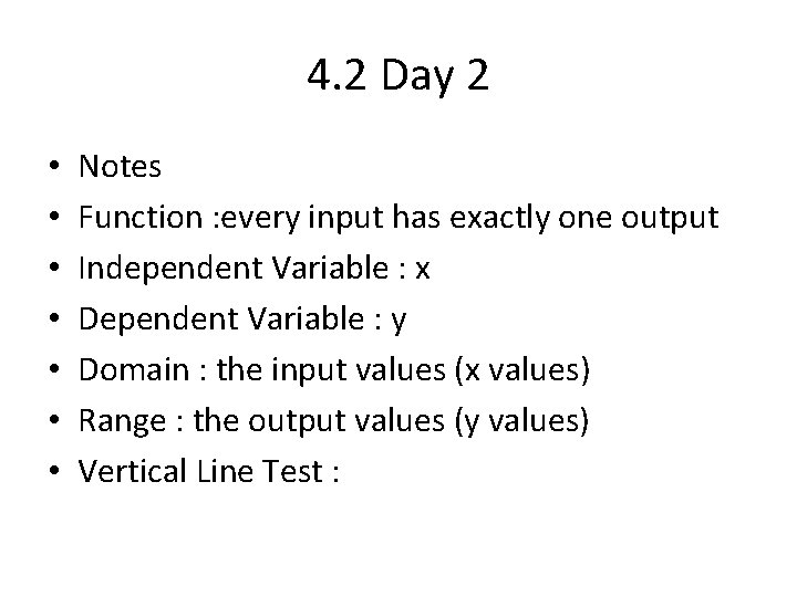 4. 2 Day 2 • • Notes Function : every input has exactly one