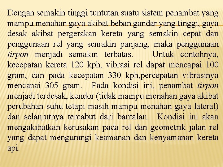 Dengan semakin tinggi tuntutan suatu sistem penambat yang mampu menahan gaya akibat beban gandar