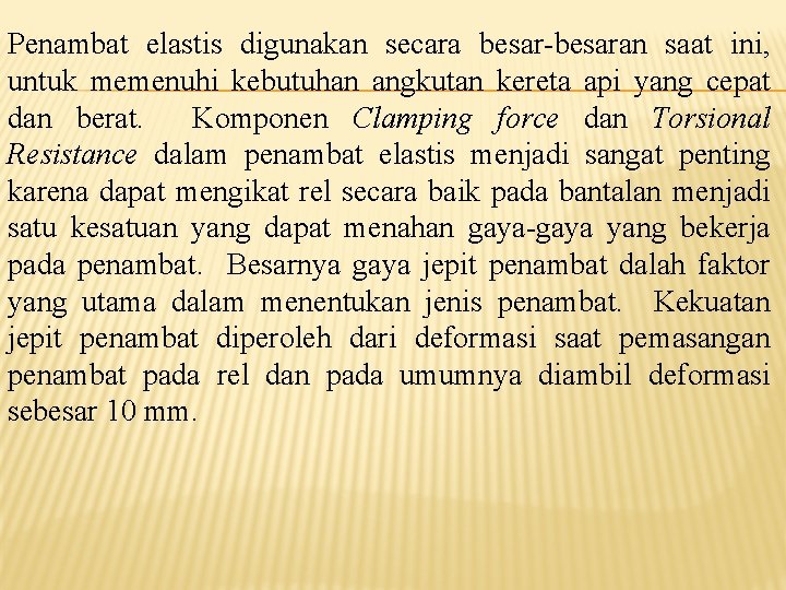 Penambat elastis digunakan secara besar-besaran saat ini, untuk memenuhi kebutuhan angkutan kereta api yang