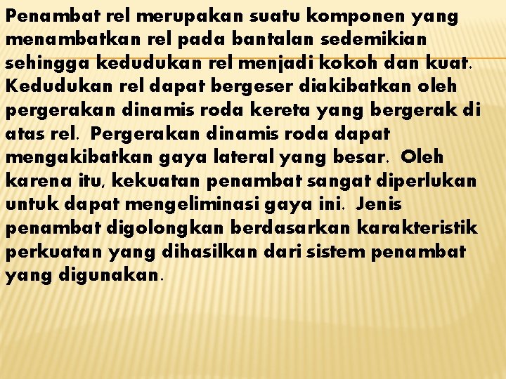 Penambat rel merupakan suatu komponen yang menambatkan rel pada bantalan sedemikian sehingga kedudukan rel