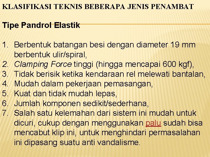 KLASIFIKASI TEKNIS BEBERAPA JENIS PENAMBAT Tipe Pandrol Elastik 1. Berbentuk batangan besi dengan diameter