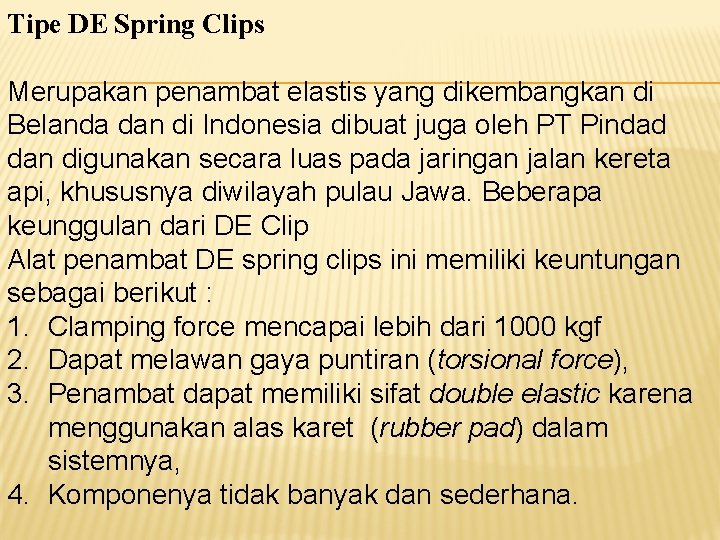 Tipe DE Spring Clips Merupakan penambat elastis yang dikembangkan di Belanda dan di Indonesia